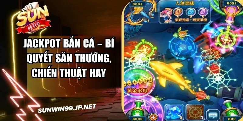Jackpot Bắn Cá