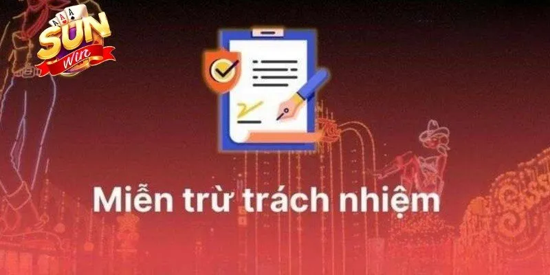 Tìm hiểu chung về điều khoản miễn trừ trách nhiệm Sunwin