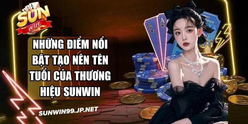 Sunwin 🎖️ Tải Sun Win Game Bài Đổi Thưởng IOS/Android Nhận 88k 17 Sunwin Những điểm nổi bật tạo nên tên tuổi của thương hiệu Sunwin