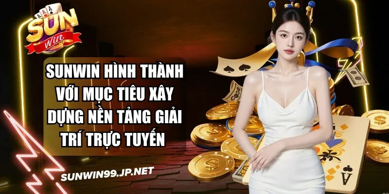 Sunwin 🎖️ Tải Sun Win Game Bài Đổi Thưởng IOS/Android Nhận 88k 14 Sunwin Sunwin được hình thành với mục tiêu xây dựng nền tảng giải trí trực tuyến