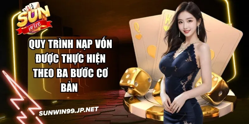 Sunwin 🎖️ Tải Sun Win Game Bài Đổi Thưởng IOS/Android Nhận 88k 19 Sunwin Quy trình nạp vốn được thực hiện theo ba bước cơ bản