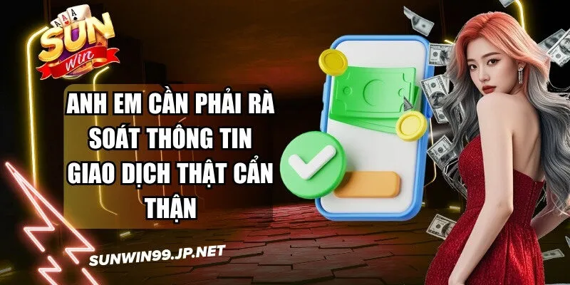 Sunwin 🎖️ Tải Sun Win Game Bài Đổi Thưởng IOS/Android Nhận 88k 20 Sunwin Anh em cần phải rà soát thông tin giao dịch thật cẩn thận